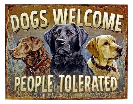 "Dogs Welcome People Tolerated" - Metal Sign
