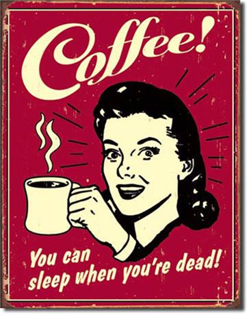 'Coffee Sleep When Dead" Metal Sign