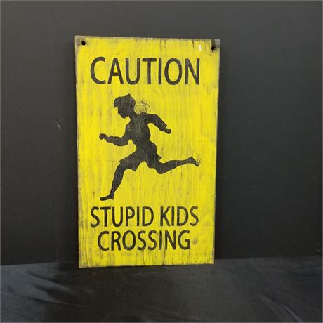Wood "Stupid Kids" Sign - 12x20