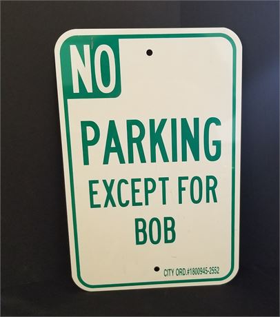 Metal 'No Parking Except For Bob' Sign - 12x18