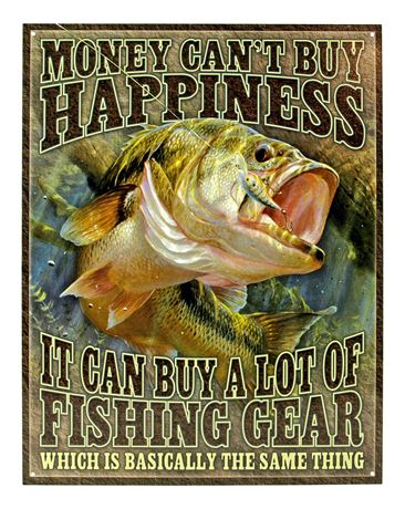 Money Can't Buy Happiness, It Can Buy a lot of Fishing Gear - Fishing Metal Sign