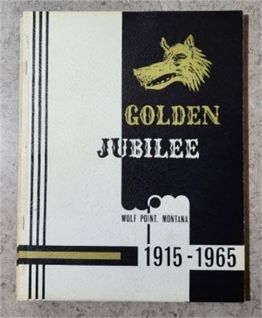Wolf Point, MT - 1915-'65 Golden Jubilee History Book