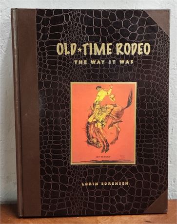 Old Time Rodeo the Way it Was by: Lorin Sorensen Vintage Book